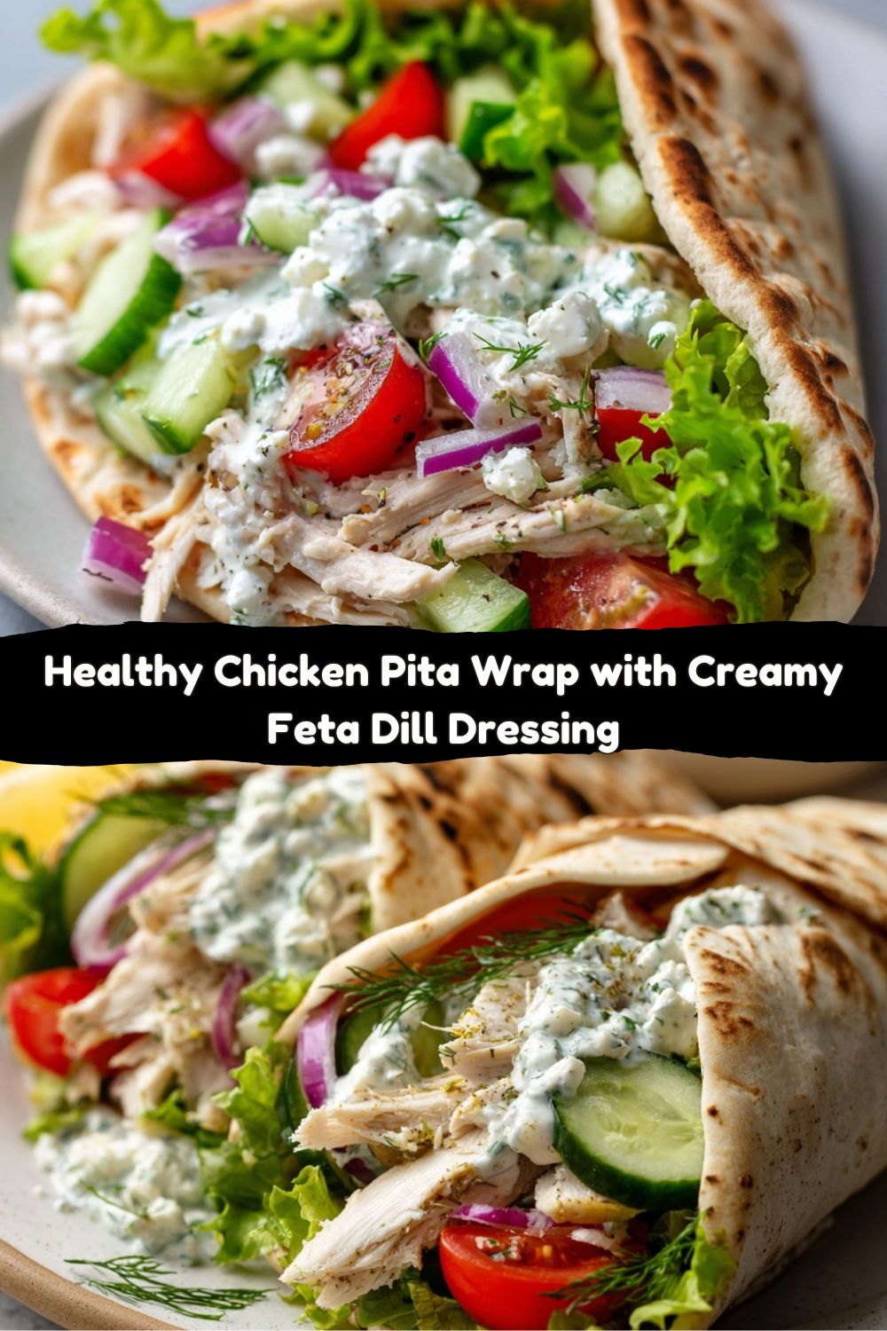 Healthy Chicken Pita Wrap with Creamy Feta Dill Dressing