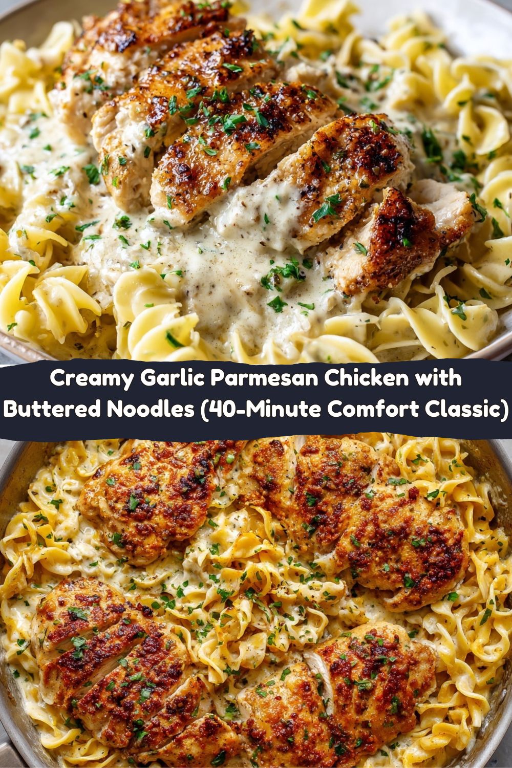 Creamy Garlic Parmesan Chicken with Buttered Noodles